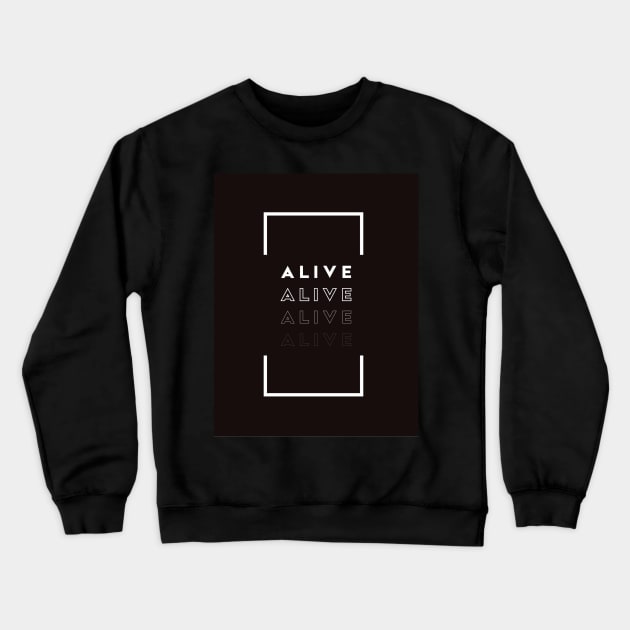 Alive Crewneck Sweatshirt by LuxTeeShop